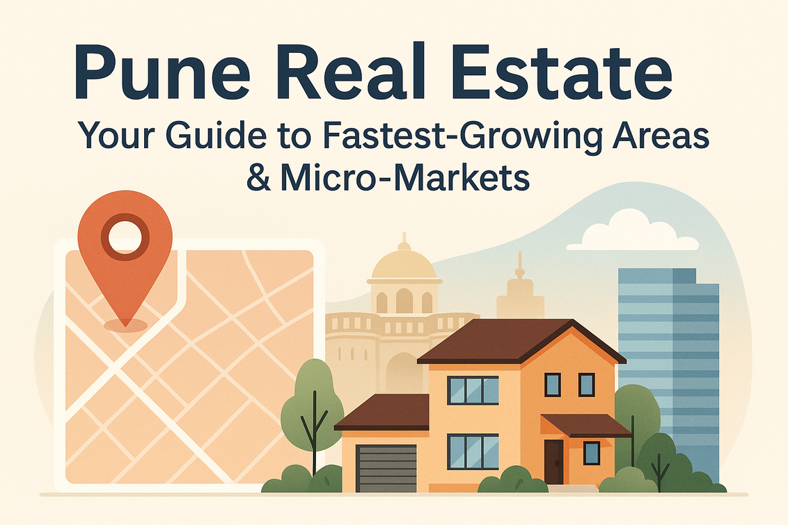 Pune Real Estate : Your Guide to Fastest-Growing Areas & Micro-Markets