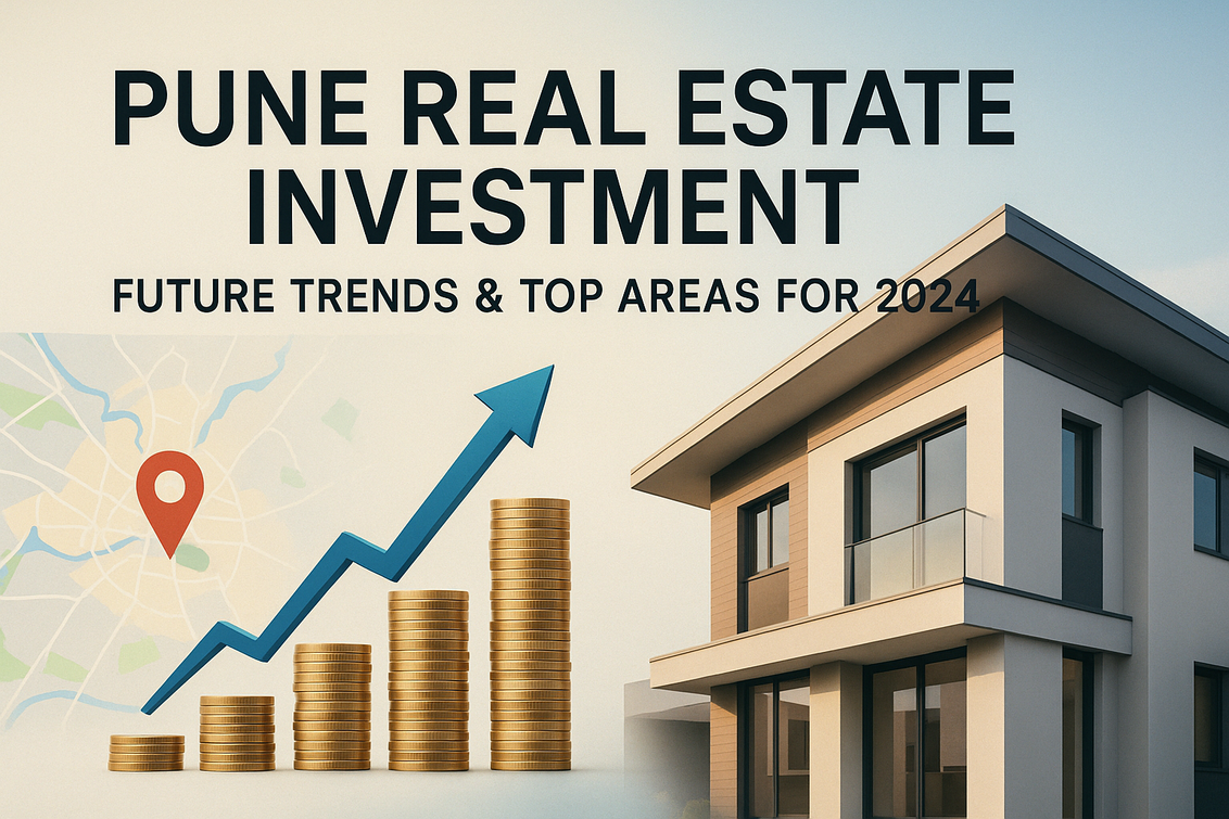 Pune Real Estate Investment: Future Trends & Top Areas for 2024